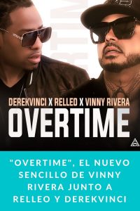 "Overtime", el nuevo sencillo de Vinny Rivera junto a Relleo y DerekVinci