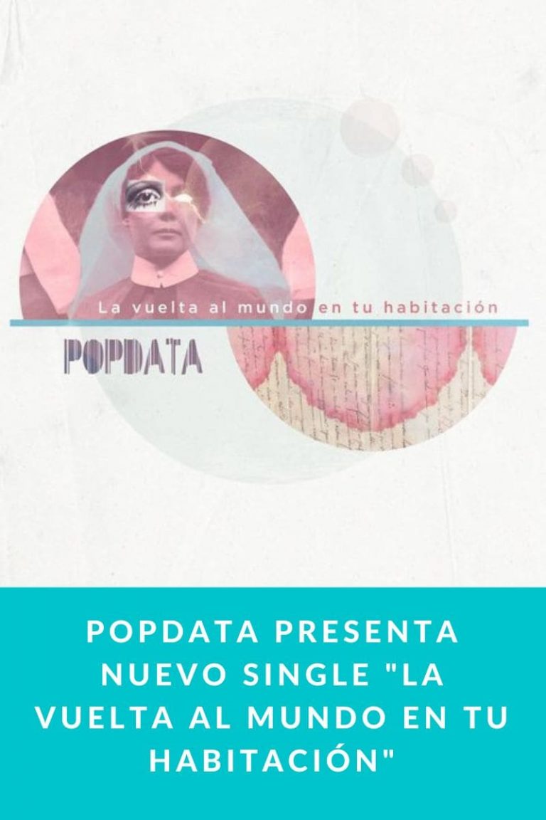 Popdata presenta nuevo single «La Vuelta Al Mundo En Tu Habitación»