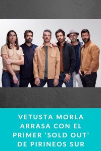 Vetusta Morla arrasa con el primer ‘sold out’ de Pirineos Sur