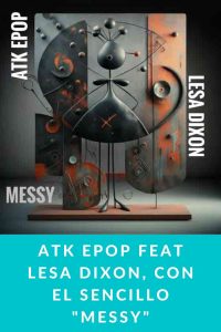 ATK EPOP feat Lesa Dixon, con el sencillo "Messy"