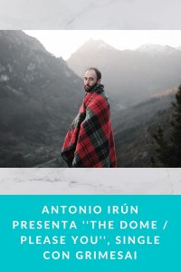 Antonio Irún presenta ''The Dome / Please You'', single con GrimesAI