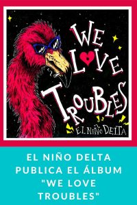 El Niño Delta publica el álbum "We Love Troubles"