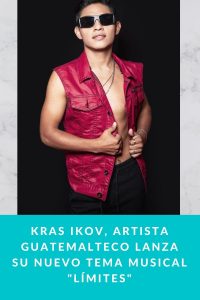 Kras Ikov, artista guatemalteco lanza su nuevo tema musical "Límites"
