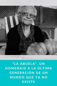 “La Abuela”, un homenaje a la última generación de un mundo que ya no existe