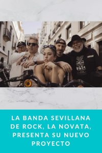 La banda sevillana de rock, LA NOVATA, presenta su nuevo proyecto