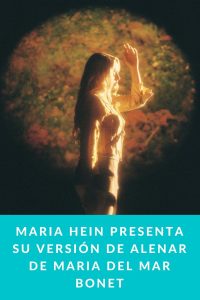 Maria Hein presenta su versión de Alenar de Maria del Mar Bonet