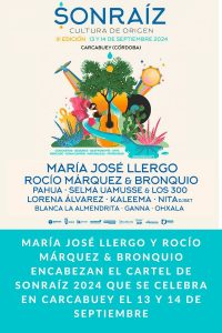 María José Llergo y Rocío Márquez & Bronquio encabezan el cartel de Sonraíz 2024 que se celebra en Carcabuey el 13 y 14 de septiembre