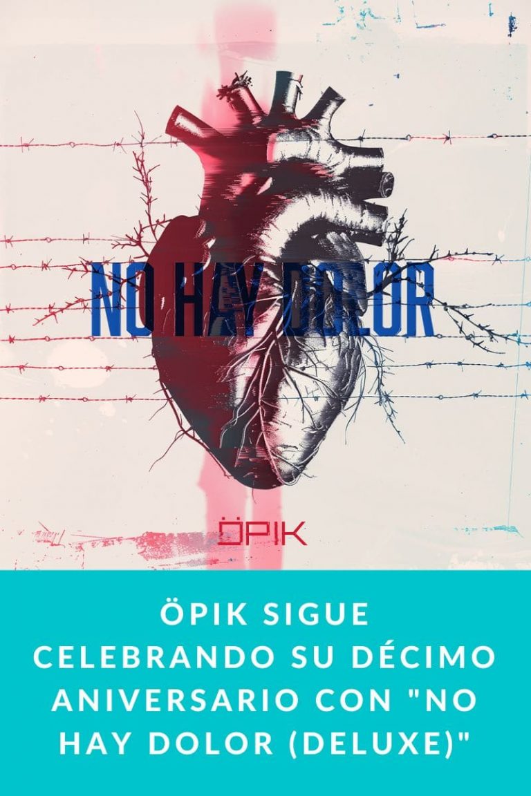 ÖPIK sigue celebrando su décimo aniversario con «NO HAY DOLOR (DELUXE)»