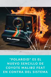 “Polaroid” es el nuevo sencillo de Coyote Malibú feat En Contra del Sistema