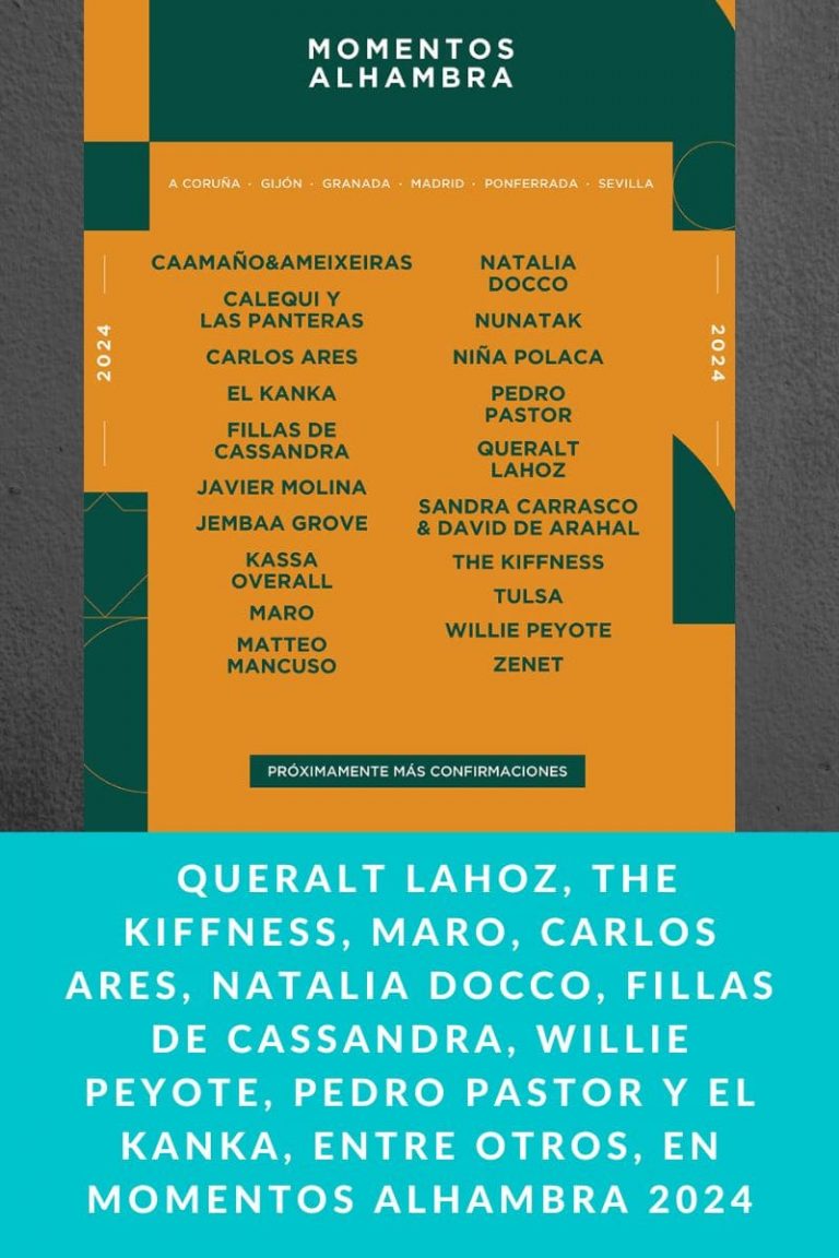  QUERALT LAHOZ, THE KIFFNESS, MARO, CARLOS ARES, NATALIA DOCCO, FILLAS DE CASSANDRA, WILLIE PEYOTE, PEDRO PASTOR Y EL KANKA, ENTRE OTROS, EN MOMENTOS ALHAMBRA 2024