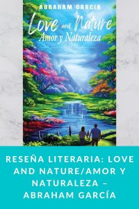 Reseña literaria: Love and Nature/Amor y Naturaleza – Abraham García