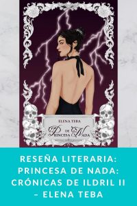 Reseña literaria: Princesa de Nada: Crónicas de Ildril II – Elena Teba