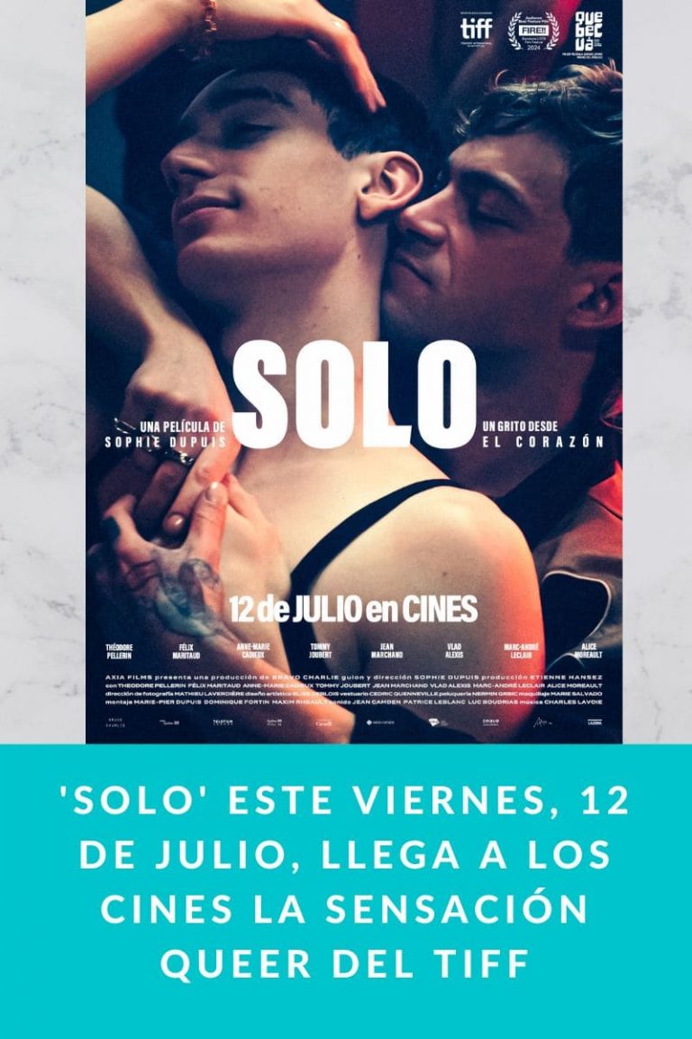 ‘SOLO’ Este viernes, 12 de julio, llega a los cines la sensación queer del TIFF