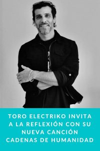 Toro Electriko invita a la reflexión con su nueva canción Cadenas de Humanidad