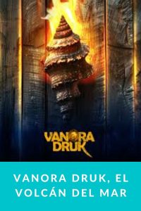 VANORA DRUK, el volcán del mar