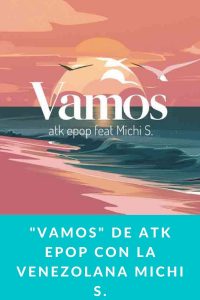 "Vamos" de ATK Epop con la venezolana Michi S.