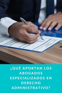 ¿Qué aportan los abogados especializados en derecho administrativo?
