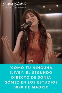 'Como Tú Ninguna (Live)', el segundo directo de Sonia Gómez en los Estudios 5020 de Madrid