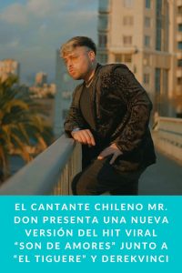 El cantante chileno Mr. Don presenta una nueva versión del hit viral “Son De Amores” junto a “El Tiguere” y DerekVinci