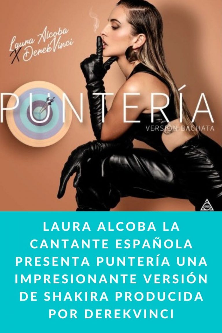Laura Alcoba la cantante española presenta Puntería una impresionante versión de shakira producida por DerekVinci