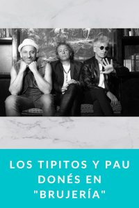 Los Tipitos y Pau Donés en "Brujería"