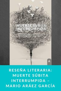 Reseña literaria: Muerte súbita interrumpida – Mario Aráez García