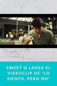 Sweet Q lanza el videoclip de “Lo siento, pero no”