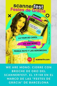 We Are Mono: Cierre con Broche de Oro del ScannerFest, el 19/08 en el marco de las "Festes de Gràcia" de Barcelona