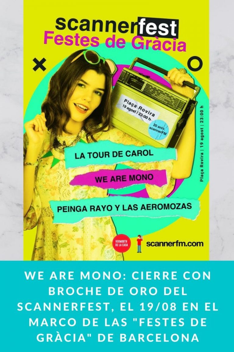 We Are Mono: Cierre con Broche de Oro del ScannerFest, el 19/08 en el marco de las «Festes de Gràcia» de Barcelona