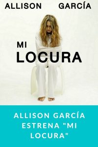 Allison García estrena "Mi Locura"