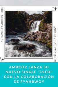 Ambkor lanza su nuevo single "Creo" con la colaboración de Fyahbwoy