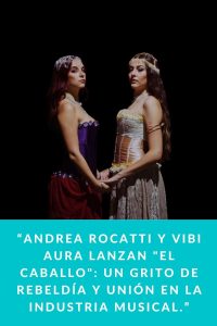 “Andrea Rocatti y Vibi Aura lanzan "El Caballo": un grito de rebeldía y unión en la industria musical.”