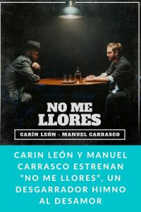 CARIN LEÓN Y MANUEL CARRASCO ESTRENAN “NO ME LLORES”, UN DESGARRADOR HIMNO AL DESAMOR
