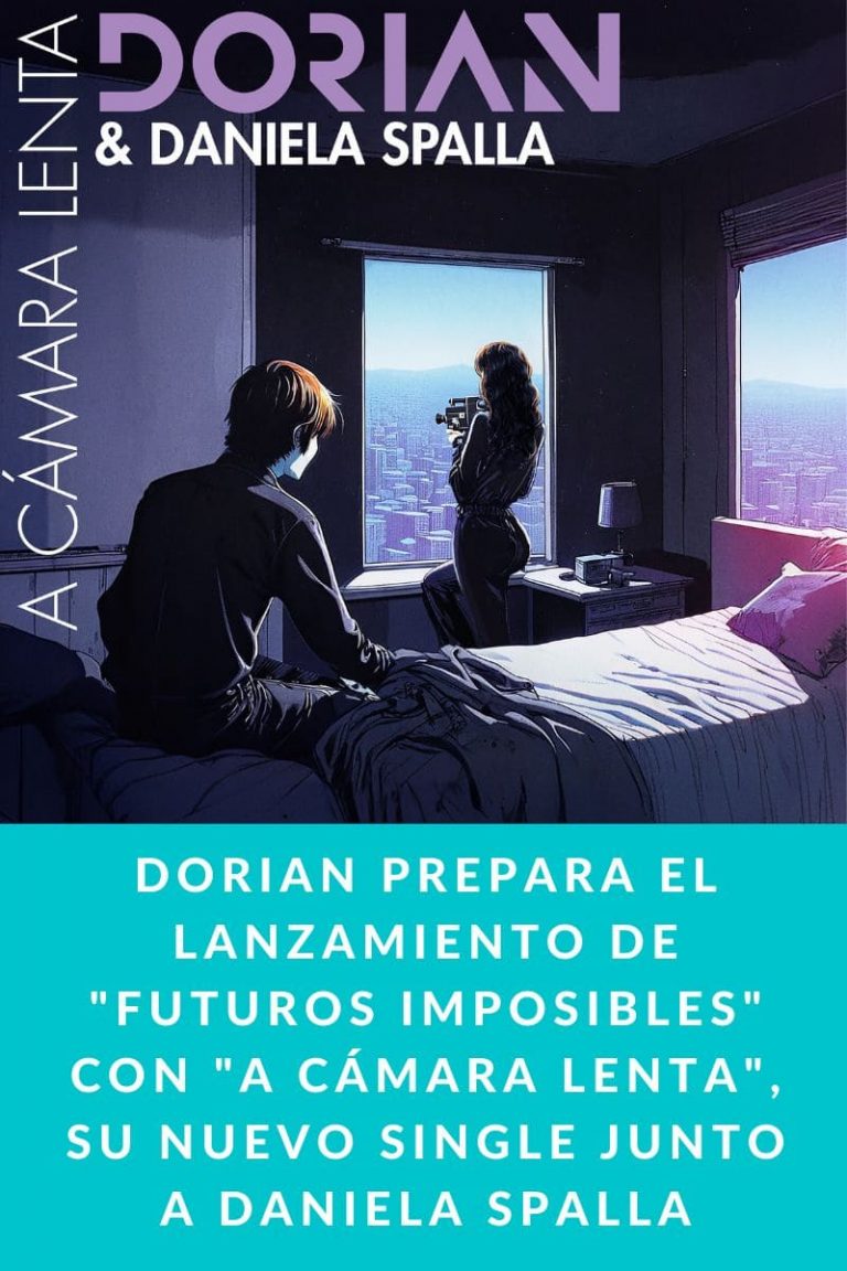 Dorian prepara el lanzamiento de «Futuros Imposibles» con «A Cámara Lenta», su nuevo single junto a Daniela Spalla,