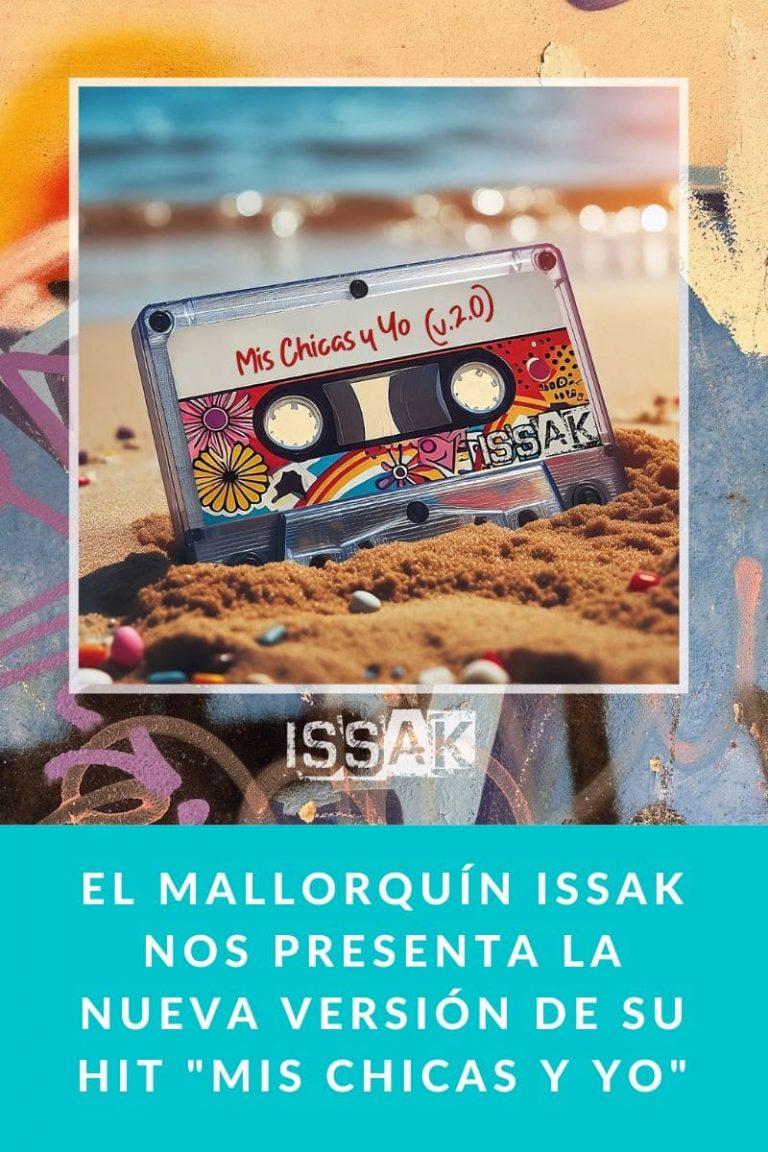 El mallorquín Issak nos presenta la nueva versión de su hit «Mis Chicas y yo»