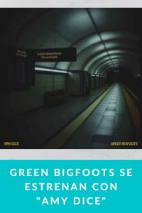 Green Bigfoots se estrenan con "Amy Dice"