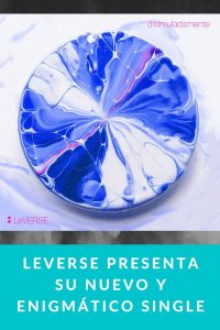 LeVerse presenta su nuevo y enigmático single