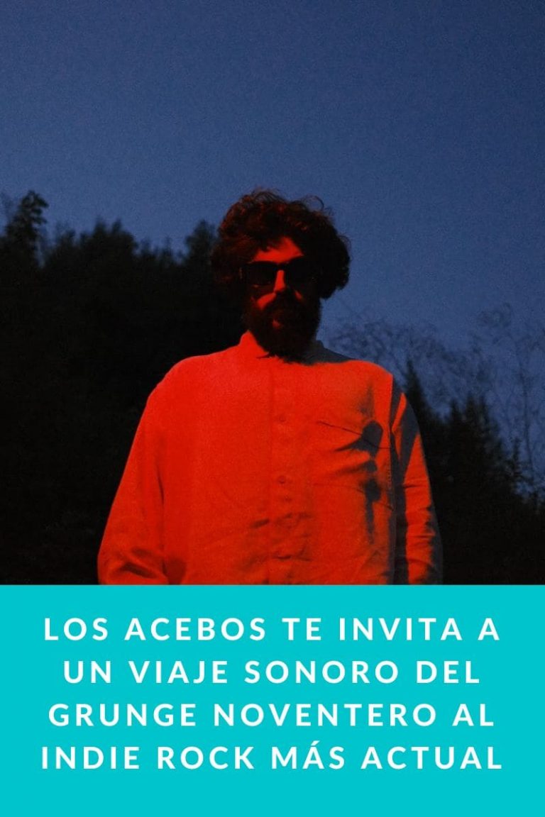 Los Acebos te invita a un viaje sonoro del grunge noventero al indie rock más actual