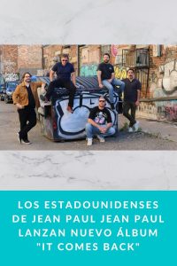 Los estadounidenses de Jean Paul Jean Paul lanzan nuevo álbum "It Comes Back"