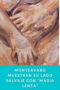 Monteavaro muestran su lado salvaje con ¨Magia Lenta¨