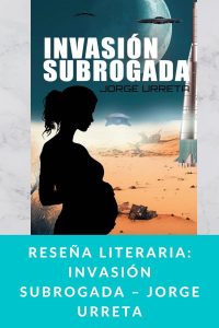 Reseña literaria: Invasión subrogada – Jorge Urreta