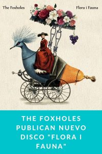 The Foxholes publican nuevo disco "Flora i Fauna"