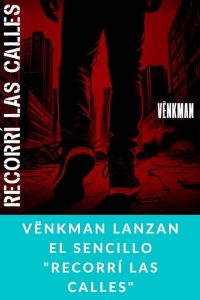 VËNKMAN lanzan el sencillo "Recorrí las calles"