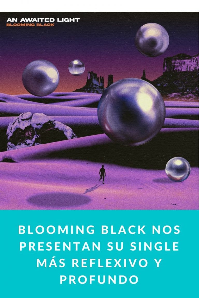 Blooming Black nos presentan su single más reflexivo y profundo