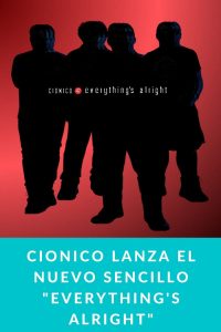 CIONICO lanza el nuevo sencillo "Everything's Alright"