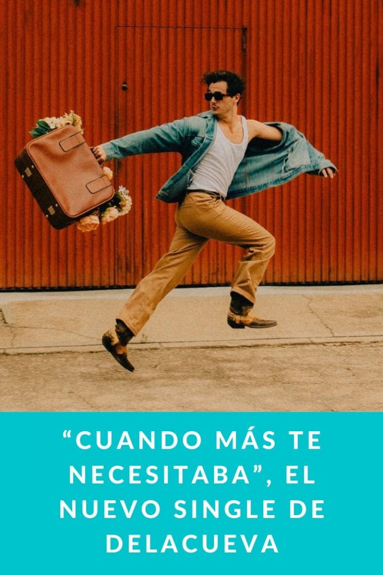 «CUANDO MÁS TE NECESITABA», EL NUEVO SINGLE DE DELACUEVA