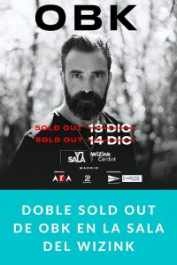 DOBLE SOLD OUT DE OBK EN LA SALA DEL WIZINK