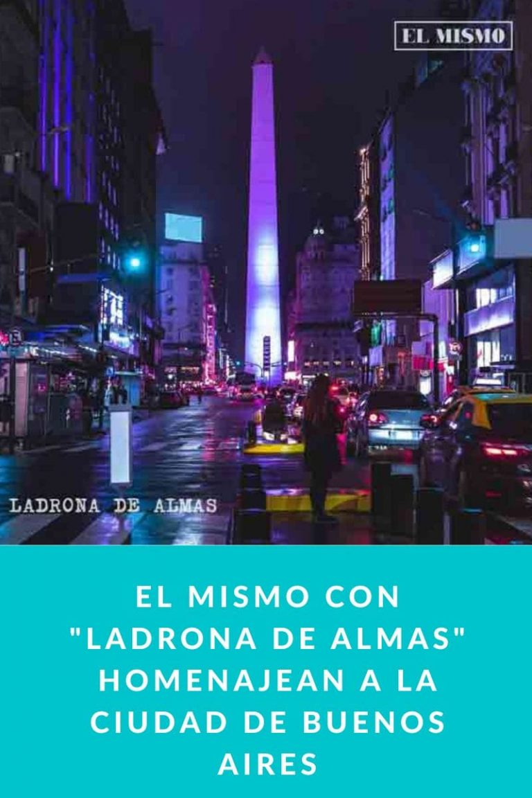 El Mismo con «LADRONA DE ALMAS» homenajean a la ciudad de Buenos Aires