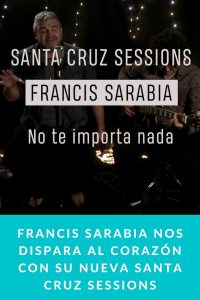 Francis Sarabia nos dispara al corazón con su nueva Santa Cruz Sessions