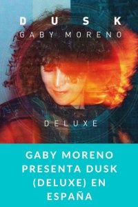 GABY MORENO presenta DUSK (Deluxe) en España